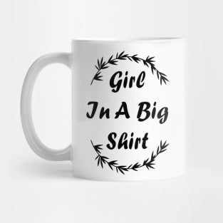 Girl In A Big Shirt Lyrics Mug